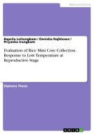 Evaluation of Rice Mini Core Collection. Response to Low Temperature at Reproductive Stage di Bapsila Loitongbam edito da GRIN Verlag