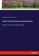 Letters of John Keats to Fanny Brawne di John Keats, Harry B. Forman edito da hansebooks