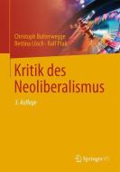 Kritik des Neoliberalismus di Christoph Butterwegge, Bettina Lösch, Ralf Ptak edito da VS Verlag für Sozialw.