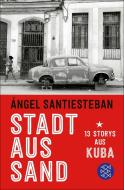 Stadt aus Sand di Ángel Santiesteban edito da FISCHER Taschenbuch