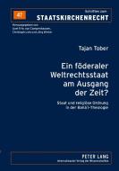 Ein föderaler Weltrechtsstaat am Ausgang der Zeit? di Tajan Tober edito da Lang, Peter GmbH