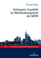 Verborgene Liquidität im Marktordnungsrecht der MiFID di Christian Hoops edito da Lang, Peter GmbH