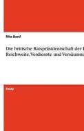 Die Britische Ratspr Sidentschaft Der Eu. Reichweite, Verdienste Und Vers Umnisse di Rita Bartl edito da Grin Publishing