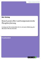Branch point effect und kompensatorische Phosphorylierung di Ben Herzog edito da GRIN Publishing