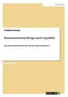 Konsumentennachfrage nach Liquidität di Friedrich Droste edito da GRIN Verlag
