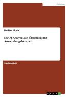 Swot-analyse. Ein Berblick Mit Anwendungsbeispiel di Mathias Hirsch edito da Grin Publishing