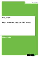 Laser ignition system on CNG Engine di Vikas Sharma edito da GRIN Publishing