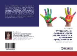 Muzykal'no-simvolicheskaya Deyatel'nost' I Vremennye Predstavleniya di Danilova Ol'ga edito da Lap Lambert Academic Publishing