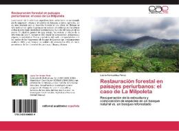 Restauración forestal en paisajes periurbanos: el caso de La Milpoleta di Laura Fernández Pérez edito da EAE