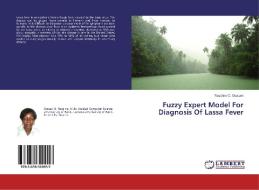 Fuzzy Expert Model For Diagnosis Of Lassa Fever di Roseline O. Osaseri edito da LAP Lambert Academic Publishing
