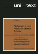 Einführung in das wissenschaftliche Arbeiten di Helmut Seiffert edito da Vieweg+Teubner Verlag