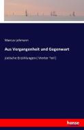 Aus Vergangenheit und Gegenwart di Marcus Lehmann edito da hansebooks