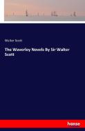 The Waverley Novels By Sir Walter Scott di Walter Scott edito da hansebooks