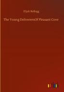 The Young DeliverersOf Pleasant Cove di Elijah Kellogg edito da Outlook Verlag