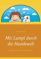 Mit Lumpi durch die Hundewelt di Elena Wende edito da Books on Demand