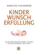 Kinder Wunsch Erfüllung di Anneliese Flachsmeier edito da Books on Demand