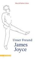Unser Freund James Joyce di Mary Colum, Padraic Colum edito da Freies Geistesleben GmbH
