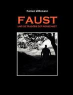 Faust und die Tragödie der Menschheit di Roman Möhlmann edito da Books on Demand