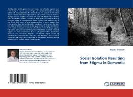 Social Isolation Resulting from Stigma in Dementia di Brigitta Schwartz edito da LAP Lambert Acad. Publ.