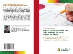 Migração de Recursos em um Contexto de Juros Baixos no Brasil di Conrado Valiante da Rocha edito da Novas Edições Acadêmicas
