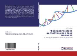 Farmakogenetika Tsisplatina Pri Rake Yaichnikov di Moiseev a a edito da Lap Lambert Academic Publishing