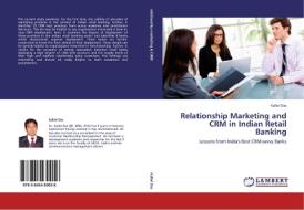 Relationship Marketing and CRM in Indian Retail Banking di Kallol Das edito da LAP Lambert Acad. Publ.