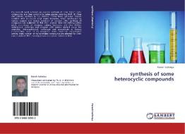 synthesis of some heterocyclic compounds di Paresh Kathiriya edito da LAP Lambert Academic Publishing