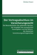 Der Vertragsabschluss im Versicherungsrecht di Christian Finnern edito da Saarbrücker Verlag für Rechtswissenschaften