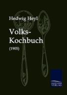 Volks-Kochbuch (1905) di Hedwig Heyl edito da TP Verone Publishing