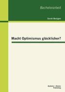 Macht Optimismus glücklicher? di Sarah Bestgen edito da Bachelor + Master Publishing