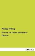 Frauen im Leben deutscher Dichter di Philipp Witkop edito da DOGMA