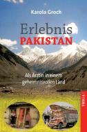 Erlebnis Pakistan di Karola Groch edito da TRIGA - Der Verlag Gerlinde Heß
