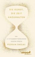 Die Kunst, die Zeit anzuhalten di Pedram Shojai edito da Ullstein Leben