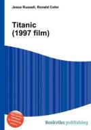 Titanic (1997 Film) di Jesse Russell, Ronald Cohn edito da Book On Demand Ltd.
