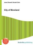 City Of Moreland di Jesse Russell, Ronald Cohn edito da Book On Demand Ltd.