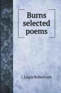 Burns selected poems di J. Logie Robertson edito da Book on Demand Ltd.