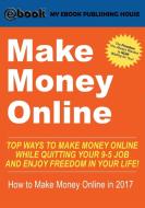 Make Money Online di My Ebook Publishing House edito da SC Active Business Development SRL