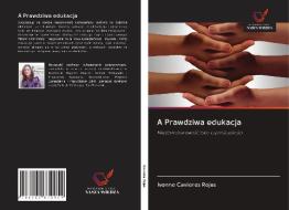 A Prawdziwa edukacja di Ivonne Cavieres Rojas edito da Wydawnictwo Nasza Wiedza