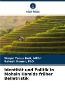 Identität und Politik in Mohsin Hamids früher Belletristik di MPhil Yonus Butt, Kumar edito da Verlag Unser Wissen