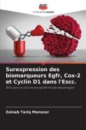Surexpression des biomarqueurs Egfr, Cox-2 et Cyclin D1 dans l'Escc. di Zainab Tariq Manzoor edito da LIGHTNING SOURCE INC