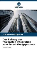 Der Beitrag der regionalen Integration zum Entwicklungsprozess di Ferdinand Modjingar edito da Verlag Unser Wissen