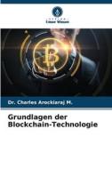 Grundlagen der Blockchain-Technologie di Charles Arockiaraj M. edito da Verlag Unser Wissen