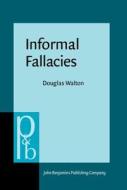Informal Fallacies di Douglas N. Walton edito da John Benjamins Publishing Co