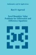 Focal Boundary Value Problems for Differential and Difference Equations di R. P. Agarwal edito da Springer Netherlands