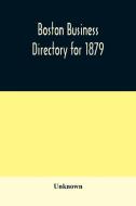 Boston Business Directory For 1879. Clas di UNKNOWN edito da Lightning Source Uk Ltd
