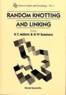 Random Knotting And Linking di K. C. Millett edito da World Scientific Publishing Co Pte Ltd