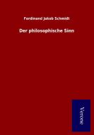 Der philosophische Sinn di Ferdinand Jakob Schmidt edito da Salzwasser-Verlag GmbH
