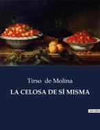 LA CELOSA DE SÍ MISMA di Tirso De Molina edito da Culturea