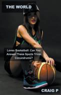 The World Loves Basketball di Craig P edito da Mabel Tilson