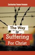 The Way Of Suffering For Christ di Zacharias Tanee Fomum edito da Books4revival